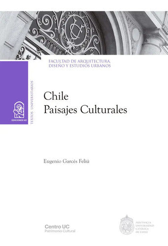 Chile Paisajes Culturales / Eugenio Garces Feliu