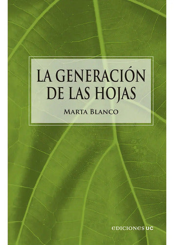 La Generación De Las Hojas: , De Blanco Marta., Vol. 1. Editorial Ediciones Uc, Tapa Pasta Blanda, Edición 1 En Español, 2024