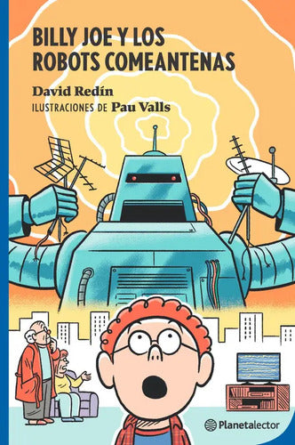 Billy Joe Y Los Robots Comeantenas / David De Redin