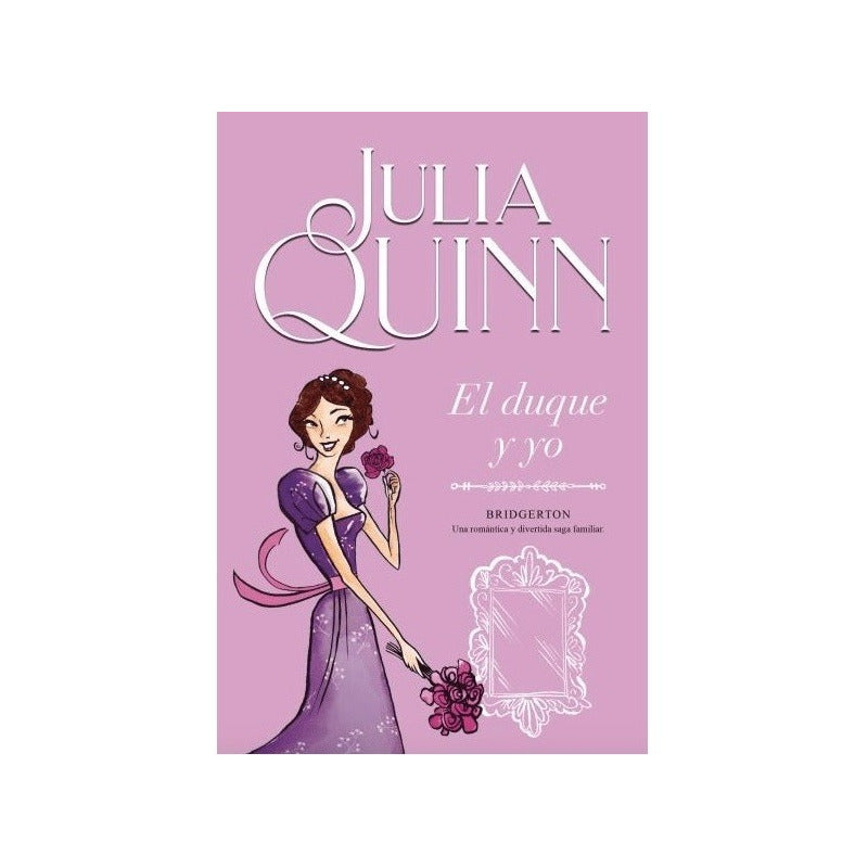 El Duque Y Yo (bridgerton 1) / Julia Quinn