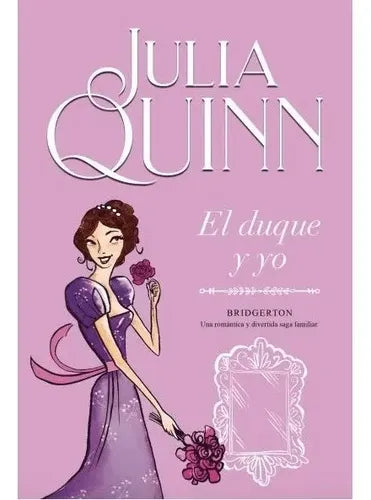 El Duque Y Yo (bridgerton 1) / Julia Quinn