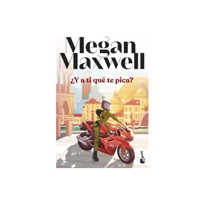 ¿y A Ti Qué Te Pica? / Megan Maxwell