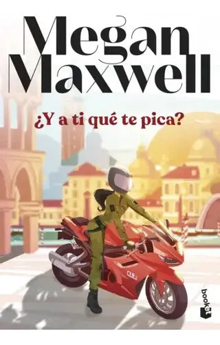 ¿y A Ti Qué Te Pica? / Megan Maxwell