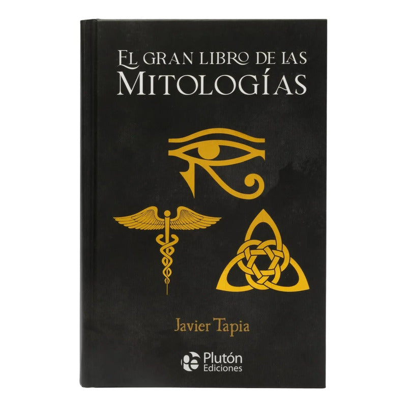 El Gran Libro De Las Mitologías (tapa Dura) / Javier Tapia