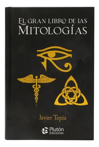 El Gran Libro De Las Mitologías (tapa Dura) / Javier Tapia