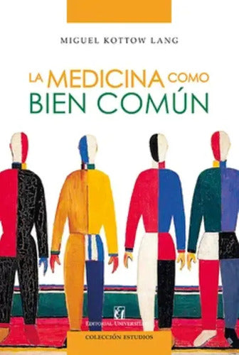 La Medicina Como Bien Comun / Miguel Kottog Lang