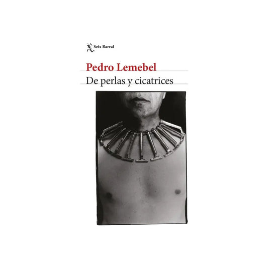 De Perlas Y Cicatrices / Pedro Lemebel