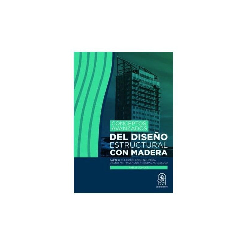 Conceptos Avanzados Diseño Estructural Madera T 2 / Guindos