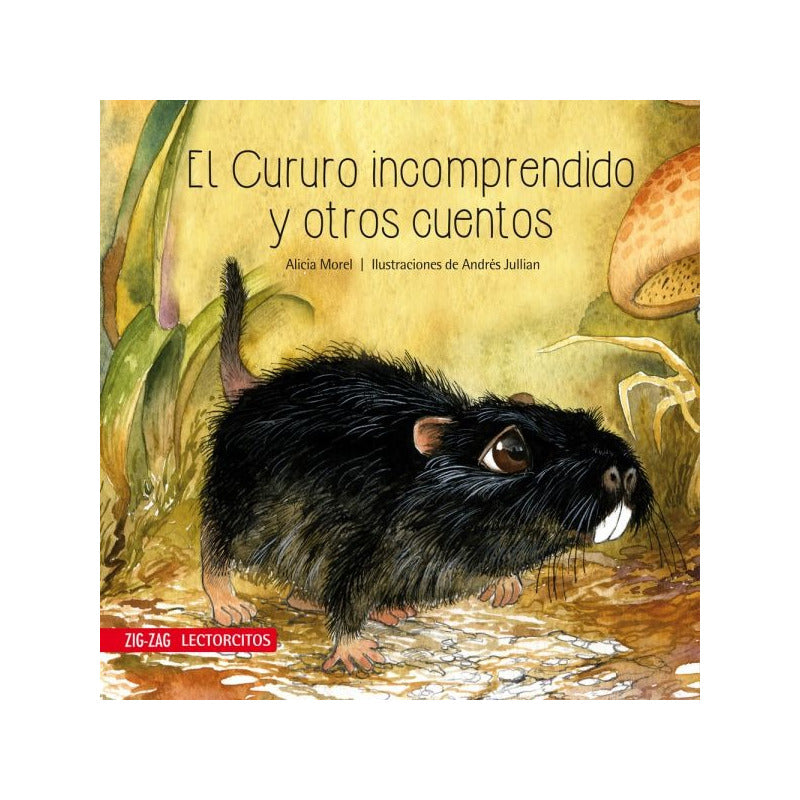 El Cururo Incomprendido Y Otros Cuentos / Alicia Morel