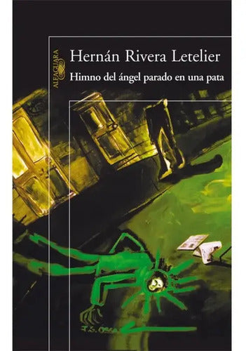 Himno Del Angel Parado En Una Pata / Hernán Rivera Letelier