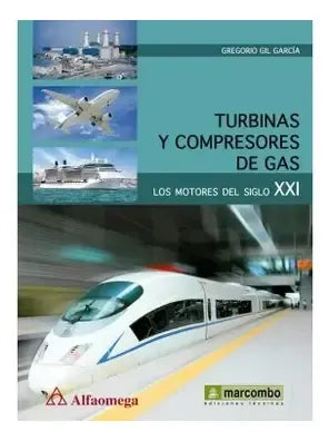 Turbinas Y Compresores De Gas Motores Del Siglo Xxi / Gil