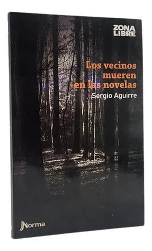 Los Vecinos Mueren En Las Novelas / Sergio Aguirre