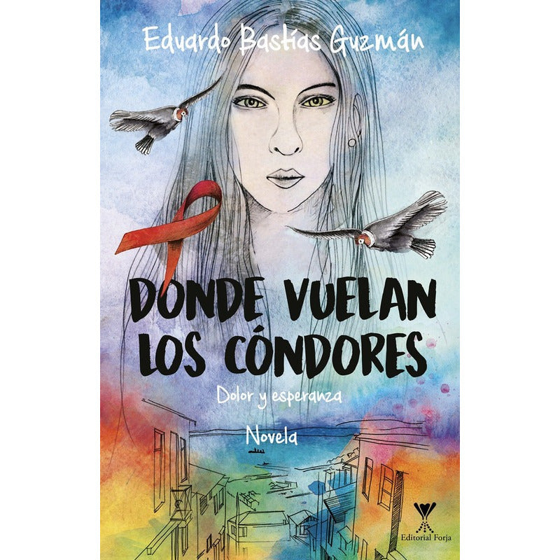 Donde Vuelan Los Cóndores / Eduardo Bastias