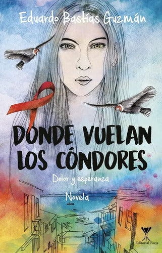 Donde Vuelan Los Cóndores / Eduardo Bastias