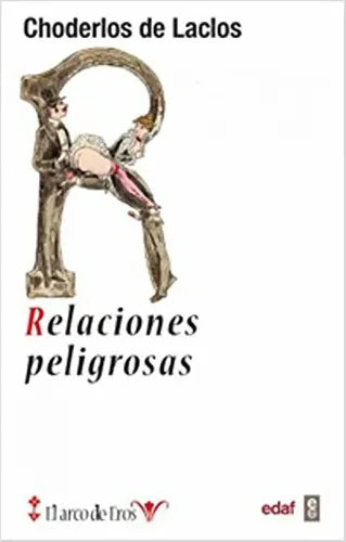 Relaciones Peligrosas / Pierre Ambroise Choderlos De Laclos