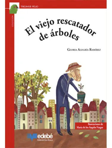 El Viejo Rescatador De Árboles / Gloria Alegria Ramirez