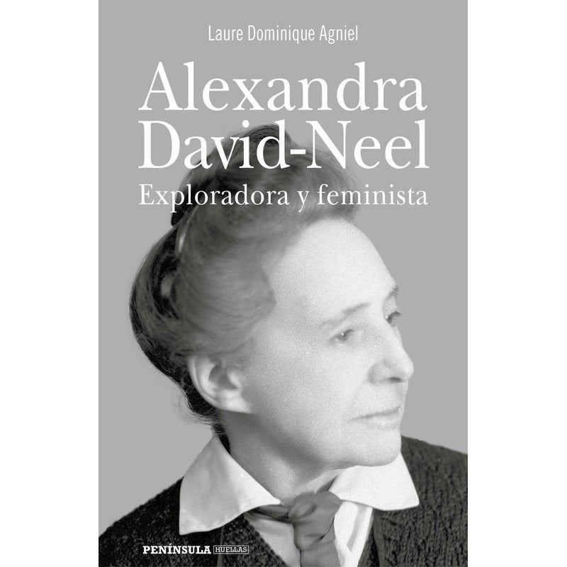 Alexandra David-neel / Laure Dominique Agniel