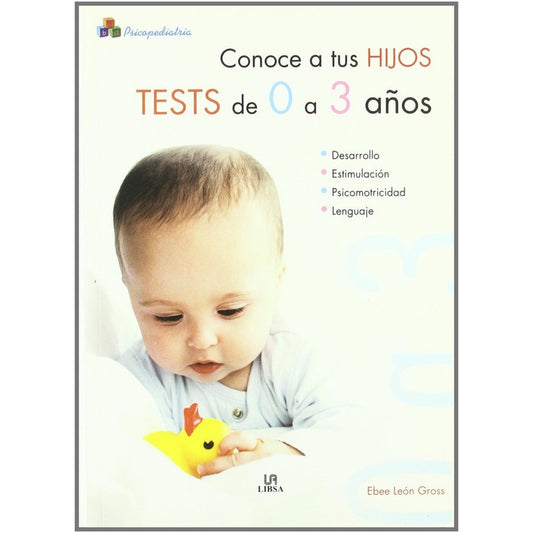 Conoce A Tus Hijos Tests De 0 A 3 Años / Ebee León Gross