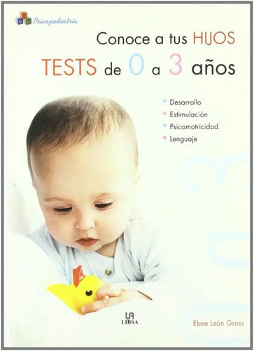 Conoce A Tus Hijos Tests De 0 A 3 Años / Ebee León Gross