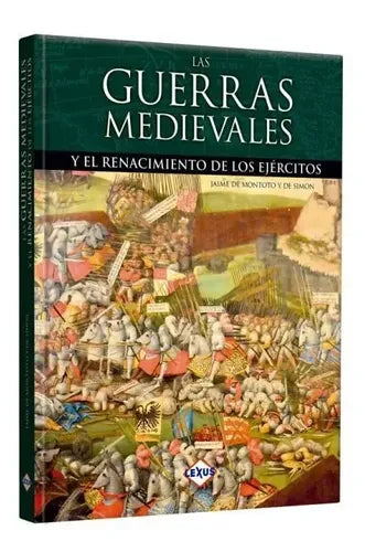 Las Guerras Medievales Y El Renacimiento De Los Ejercitos
