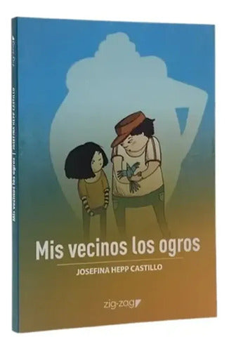 Mis Vecinos Los Ogros / Josefina Hepp