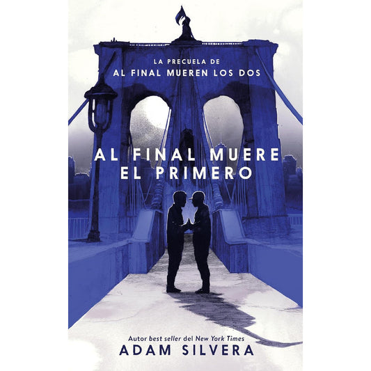 Al Final Muere El Primero / Adam Silvera