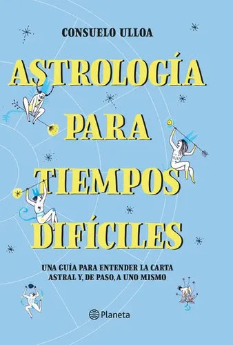 Astrología Para Tiempos Difíciles / Consuelo Ulloa