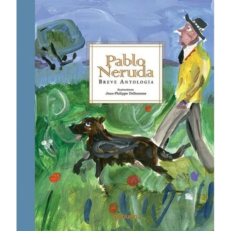 Pablo Neruda Breve Antologia / Pehuén