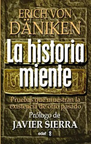 La Historia Miente / Erich Von Daniken