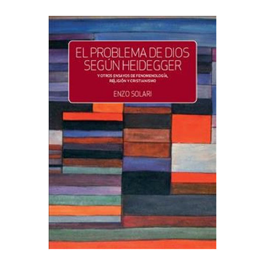 El Problema De Dios Según Heidegger / Enzo Solari