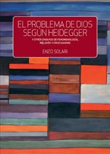 El Problema De Dios Según Heidegger / Enzo Solari