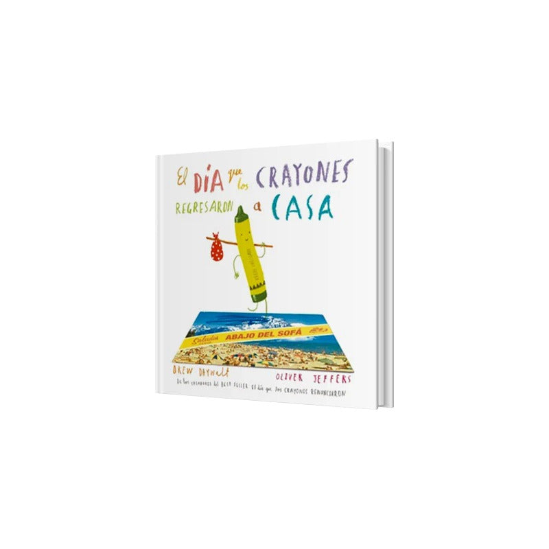 El Dia Que Los Crayones Regresaron A Casa / Oliver Jeffers