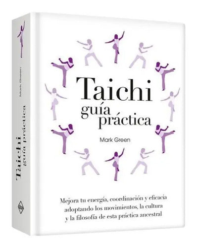 Taichi Guía Práctica (tapa Dura) / Mark Green