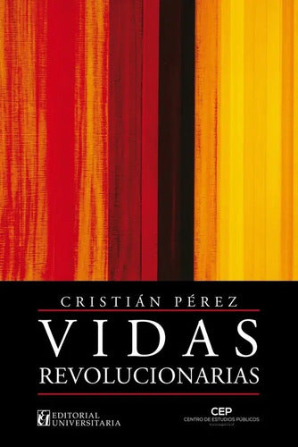 Vidas Revolucionarias / Cristian Perez Ibaceta