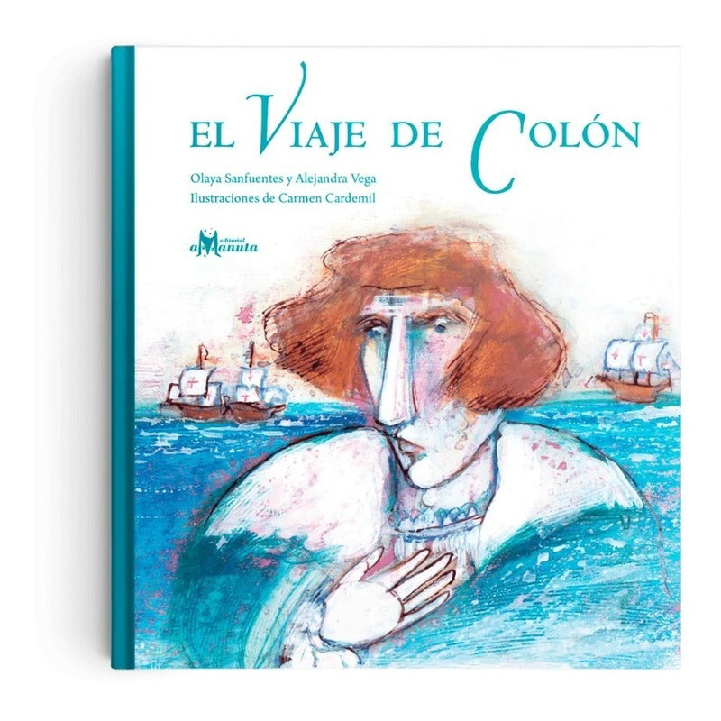 El Viaje De Colón (tapa Dura) / Olaya Sanfuentes Echeverría