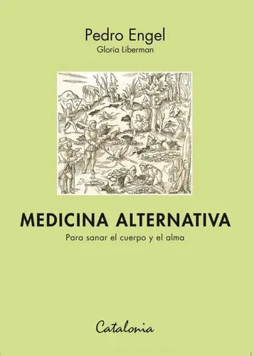 Medicina Alternativa Para Sanar El Cuerpo Y El Alma / Engel
