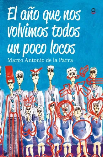 El Año Que Nos Volvimos Un Poco Locos / De La Parra