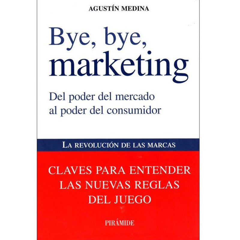 Bye, Bye, Marketing (tapa Dura) / Agustin Medina