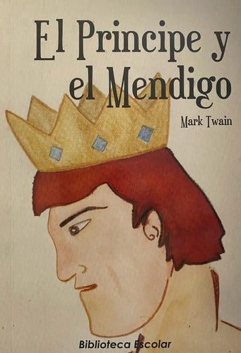 El Principe Y El Mendigo / Mark Twain