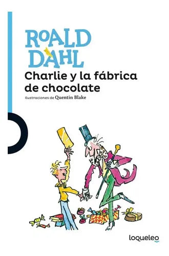 Charlie Y La Fabrica De Chocolate / Roald Dahl
