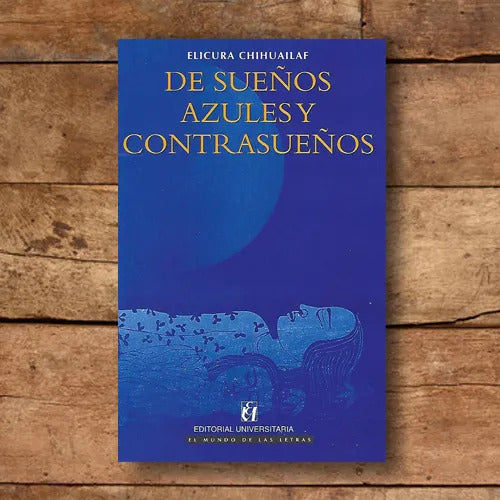 De Sueños Azules Y Contrasueños / Elicura Chihuailaf