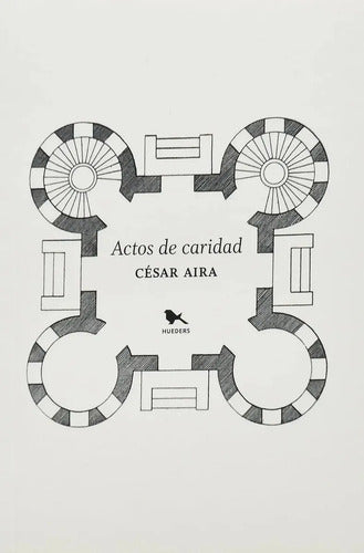 Actos De Caridad / César Aira
