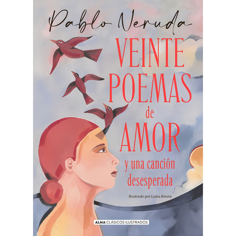 Veinte Poemas De Amor Y Una Cancion Desesperada (ilustrado)