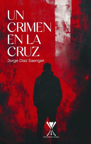 Un Crimen En La Cruz / Jorge Díaz Saenger