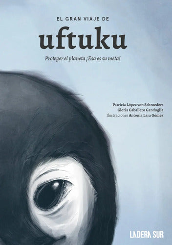 El Gran Viaje De Uftuku (tapa Dura) / Patricia López