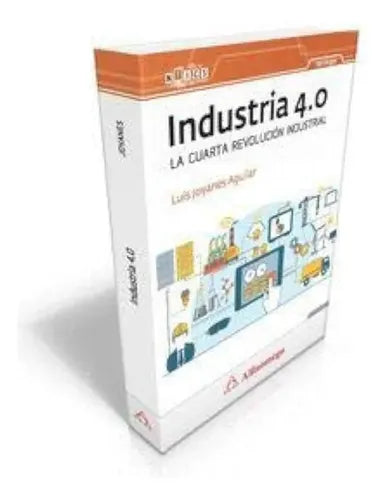 Industria 4.0 La Cuarta Revolucion Industrial / Luis Joyanes
