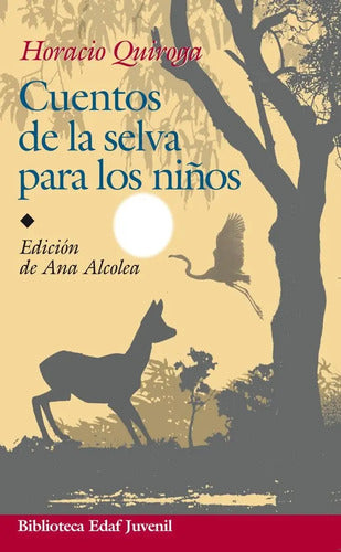 Cuentos De La Selva Para Niños / Horacio Quiroga