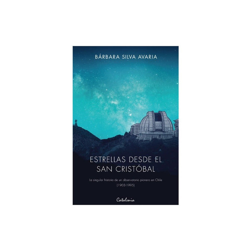 Estrellas Desde El San Cristobal /  Barbara Silva