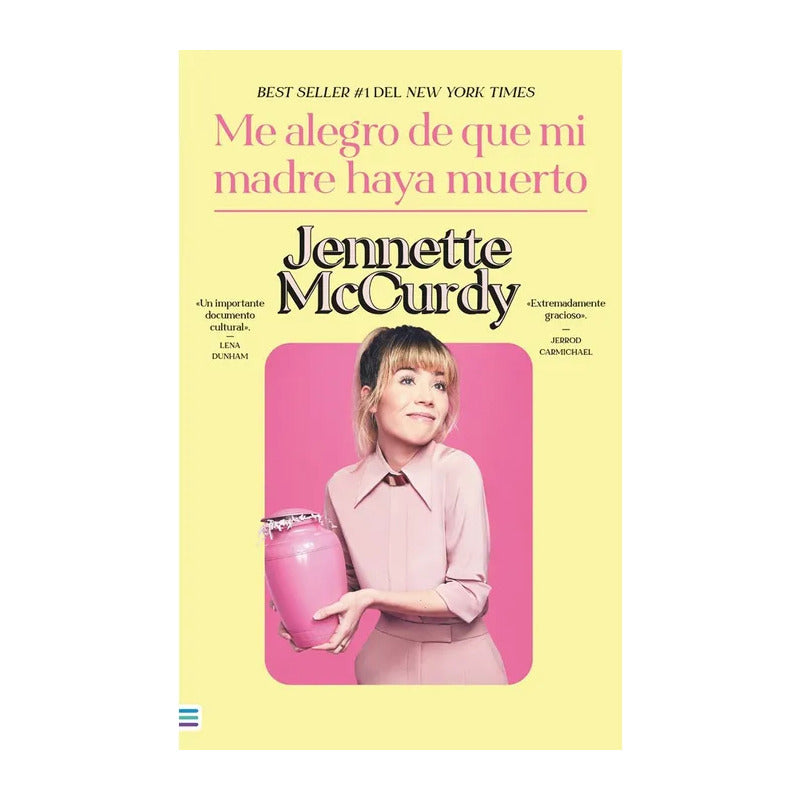Me Alegro De Que Mi Madre Haya Muerto / Jennette Mccurdy