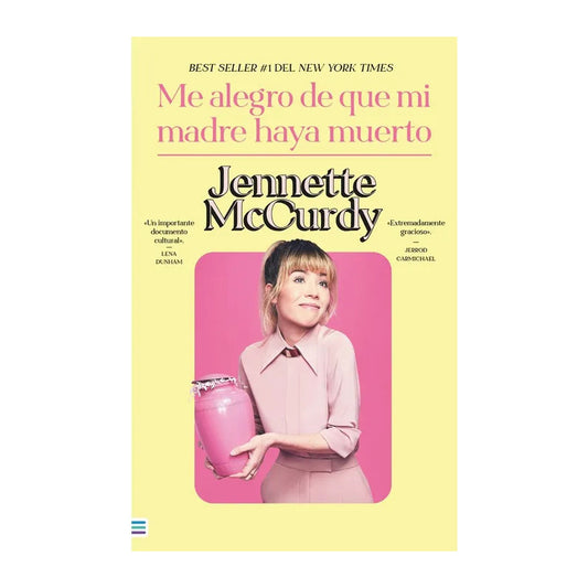 Me Alegro De Que Mi Madre Haya Muerto / Jennette Mccurdy